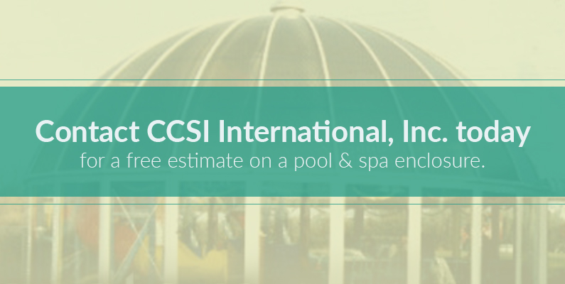 Contact CCSI Internation for a Free Pool Enclosure Estimate