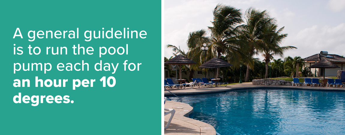 a-general-guideline-is-to-run-the-pool-pump-each-day-for-an-hour-per-10-degrees