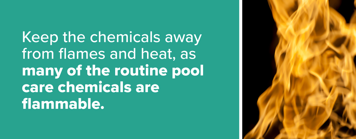 keep-the-chemicals-away-from-flames-and-heat-as-many-of-the-routine-pool-care-chemicals-are-flammable